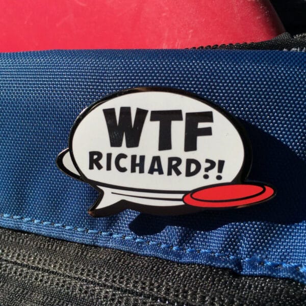 Discgolfpin WTF Richard